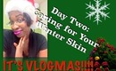 Caring for Your Winter Skin | Vlogmas Day 2