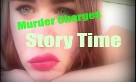 Murder charges! Story time
