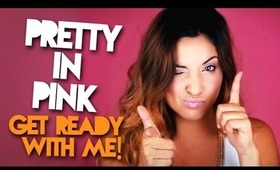 GET READY WITH ME! - PRETTY IN PINK
