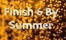 Finish 6 By Summer 2018 | Intro