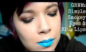 GRWM: Simple Smokey Eyes & Blue Lips