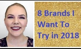 8 Brands I Want To Try In 2018