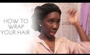 How to Wrap Your Hair | Relaxed Hair