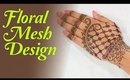Floral Mesh Design | Henna/Mehndi Tutorial