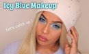 Icy Blue Makeup Tutorial | Lets Catch up !