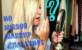 NO MIRROR MAKEUP CHALLENGE!!