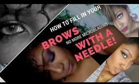 HOW TO FILL IN YOUR BROWS WITH A NEEDLE! | instagram Brows