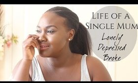 LIFE A SINGLE MUM- LONELY, DEPRESSED & BROKE!