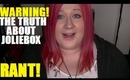 THE RANT - The truth about Joliebox UK !