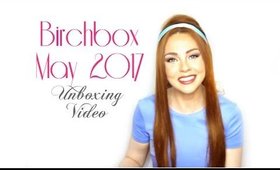 Birchbox May 2017 Unboxing Video