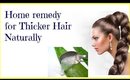 Beauty Tip Home remedy for Thicker Hair Naturally