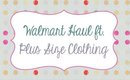 Walmart Haul FT. Plus Size Clothing [PrettyThingsRock]