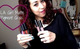 LA Girl Matte Finish Pigment Gloss Swatches & Review