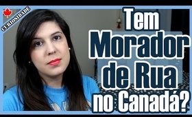 Tem MORADOR DE RUA no CANADÁ?