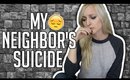 MY NEIGHBOR'S SUICIDE | STORYTIME