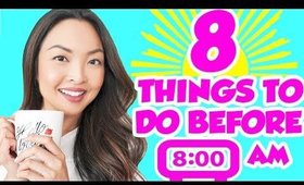 8 Things You Should Be Doing Before 8AM!