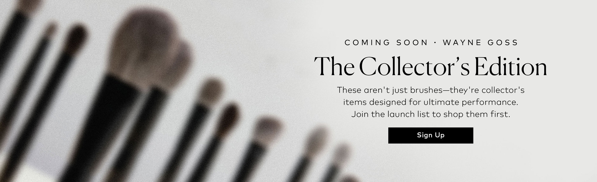 These aren't just brushes—they're collector's items designed for ultimate performance and elegance. Join the launch list to shop them first. 