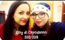 ●❈ Vlog Diary ❤ il nostro Capodanno 2012/2013 ❈●