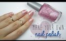 Make Your Own Nail Polish!