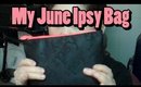 My June Ipsy Bag