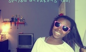 Spring Breakers Tag!