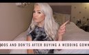 AFTER BUYING A WEDDING DRESS | DOs & DON'Ts