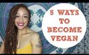 5 Ways to Become Vegan