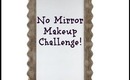 No Mirror Makeup Challenge!