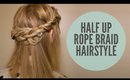 How To: Half Up Rope Braid Hairstyle
