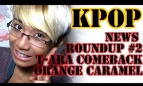K-Pop News Roundup! #2 T-ARA CONTROVERSY & ORANGE CARAMEL