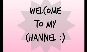 Welcome to MY channel!