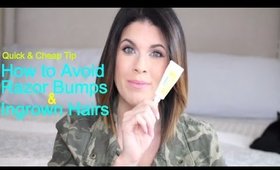 Quick Tip | How to Avoid Razor Bumps + Ingrown Hair