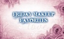 Friday Makeup Favorites
