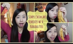 Simple Skincare Remedies w/ a Banana Peel: Dry Skin and Acne Scars