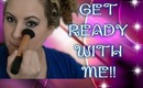 GET READY WITH ME!
