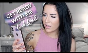 GET READY WITH ME 💄 ANSWERING YOUR QUESTIONS 👀