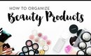 How to Organize Beauty Products