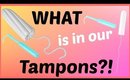 WHAT Is In Our Tampons?!