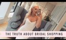 TRUTH about Dress Shopping | Tips from a Bridal Consultant