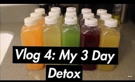 Vlog 4: My 3 Day Detox