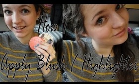How I Apply ♡ Blush & Highlighter