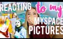 REACTING TO MY MIDDLE SCHOOL MYSPACE PICTURES