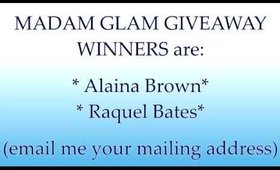 MADAM GLAM GIVEAWAY WINNERS