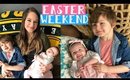 EASTER WEEKEND VLOG | DAY IN THE LIFE | MOM OF NEWBORN & TODDLER