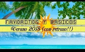 ★ FAVORITOS Y BÁSICOS: Verano 2018 (Con Retraso!!) ★