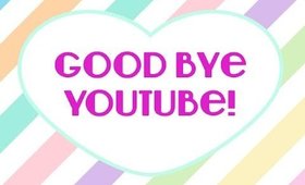 Good Bye YouTube!