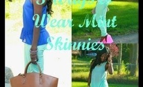 Three Ways to Wear Mint Colored Skinnies