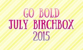 Birchbox | Go Bold | July 2015 | Unboxing [PrettyThingsRock]