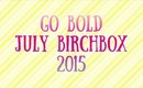Birchbox | Go Bold | July 2015 | Unboxing [PrettyThingsRock]