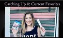 Catching Up & Current Favorites